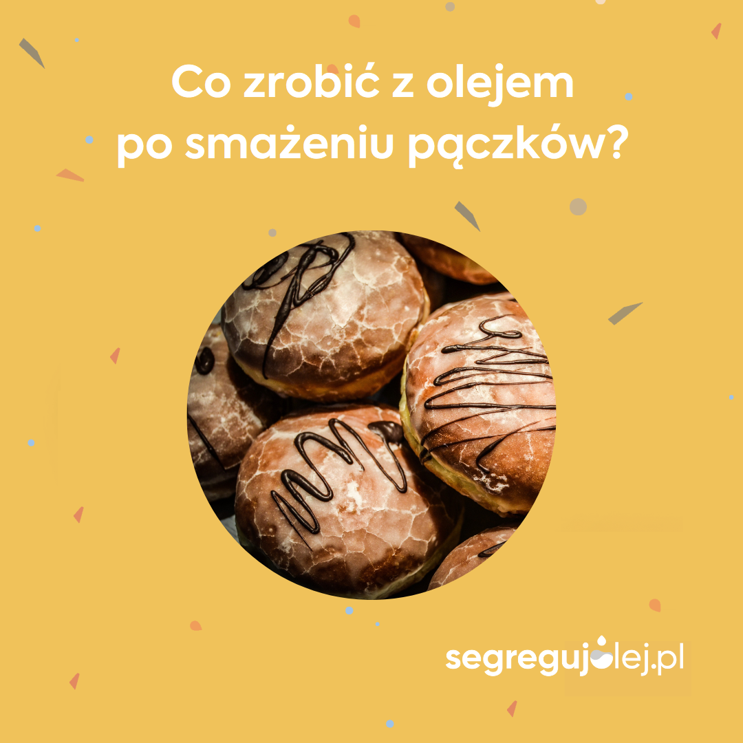 Co zrobić z olejem po smażeniu pączków?